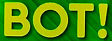 BOT!